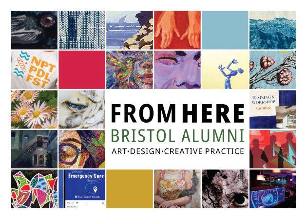 Promotional graphic for “FROM HERE: Bristol Alumni – Art • Design • Creative Practice.” The centered title is surrounded by a grid of colorful square images showcasing a variety of alumni artwork and creative projects, including paintings, illustrations, photography, textiles, landscapes, portraits, floral imagery, abstract art, and design work. The collage uses vibrant colors and diverse visual styles to highlight the breadth of Bristol alumni creative practice.
