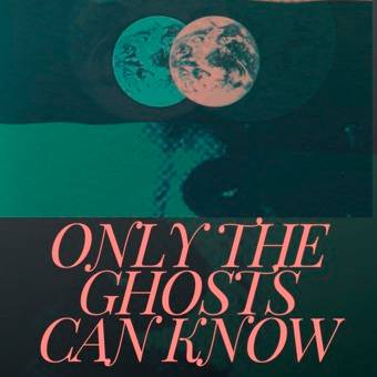 Only the Ghosts Can Know